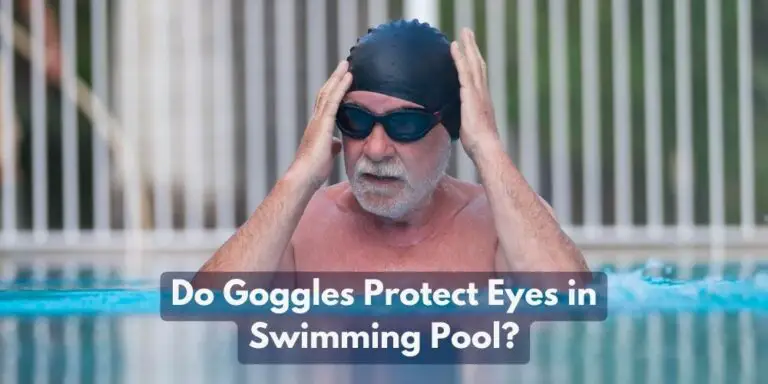 Do Goggles Protect Eyes in Swimming Pool?