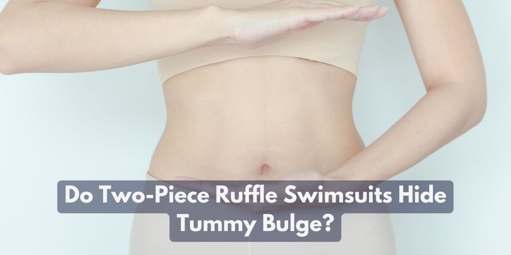 Do Two-Piece Ruffle Swimsuits Hide Tummy Bulge?