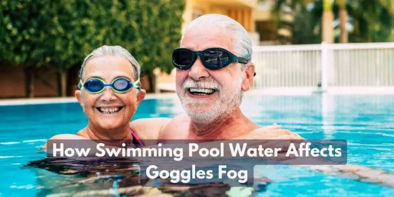 How Swimming Pool Water Affects Goggles Fog