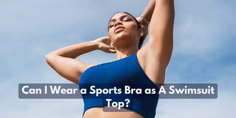 Can I Wear a Sports Bra as A Swimsuit Top?