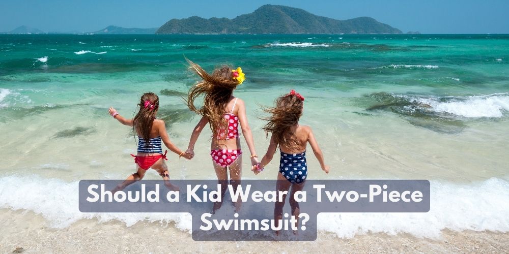 Should a Kid Wear a Two-Piece Swimsuit?